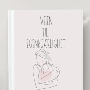 Veien til egenkjærlighet - en mild dagbok for indre kjærlighet